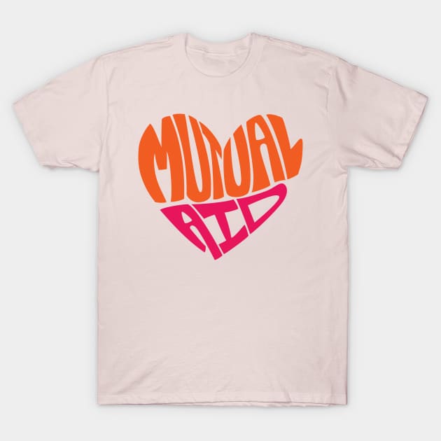 Mutual Aid Heart — Orange & Pink T-Shirt by leemeredith